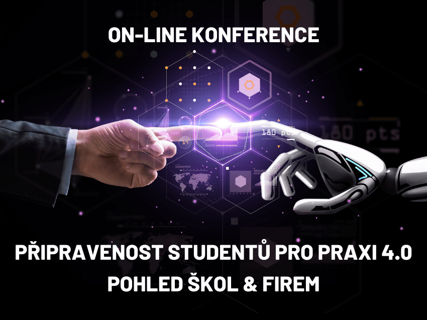 PŘIPRAVENOST STUDENTŮ PRO PRAXI 4.0. POHLED ŠKOL & FIREM. ON-LINE KONFERENCE